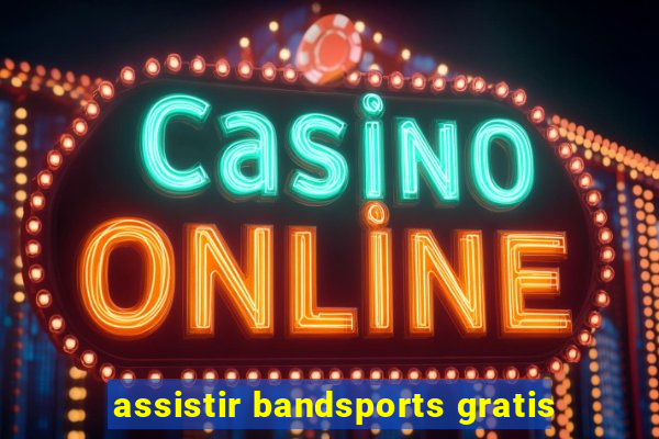 assistir bandsports gratis